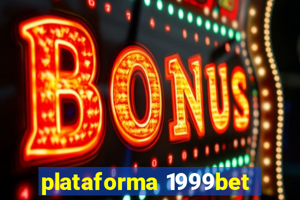 plataforma 1999bet